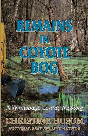 Remains In Coyote Bog: A Winnebago County Mystery image number 0