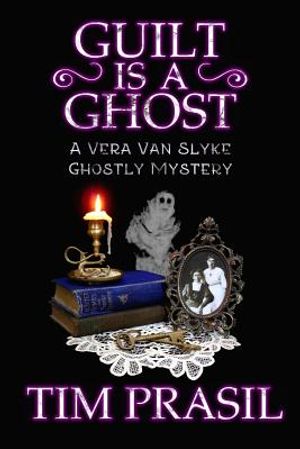 Guilt Is a Ghost: A Vera Van Slyke Ghostly Mystery image number 0
