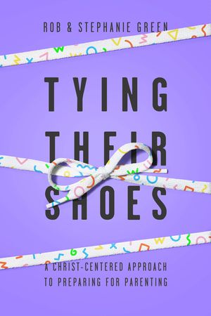 Tying Their Shoes: A Christ-Centered Approach to Preparing for Parenting image number 0