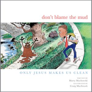 Don't Blame the Mud: Only Jesus Makes Us Clean image number 0