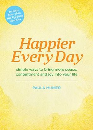 Happier Every Day: Simple Ways to Bring More Peace, Contentment and Joy Into Your Life image number 0