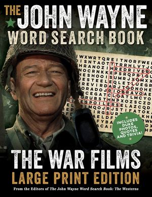 The John Wayne Word Search Book - The War Films Large Print Edition: Includes Duke Photos, Quotes and Trivia image number 0