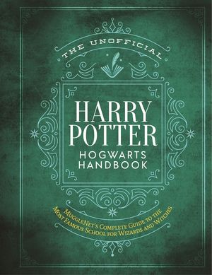 The Unofficial Harry Potter Hogwarts Handbook: Mugglenet's Complete Guide to the Wizarding World's Most Famous School image number 0
