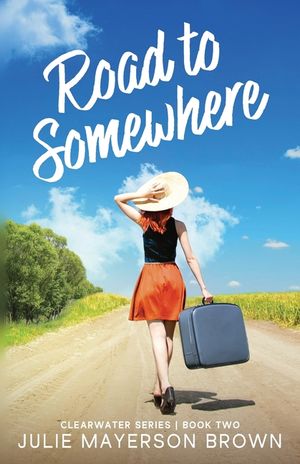 Road To Somewhere: Book Two in the Clearwater Series image number 0