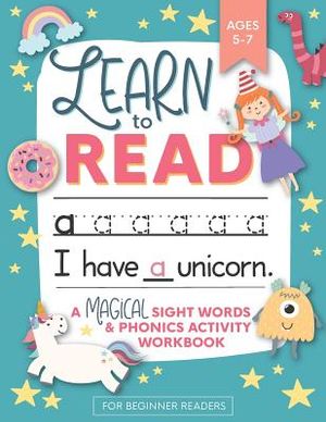 Learn to Read: A Magical Sight Words and Phonics Activity Workbook for Beginning Readers Ages 5-7: Reading Made Easy - Preschool, Kin image number 0
