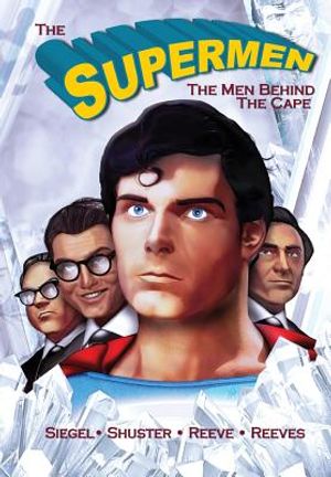 Tribute: The Supermen Behind the Cape: Christopher Reeve, George Reeves Jerry Siegel and Joe Shuster image number 0
