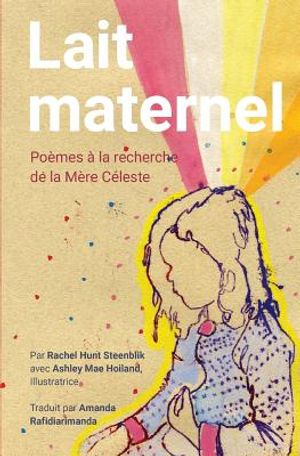 Lait Maternel: Poemes a la recherche de la Mere Celeste image number 0
