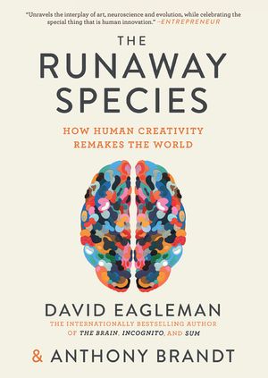 The Runaway Species: How Human Creativity Remakes the World image number 0