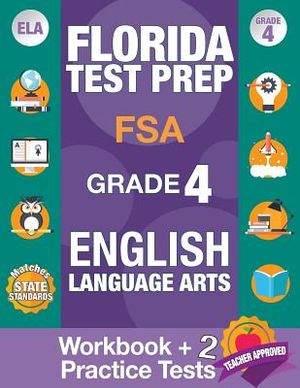 Florida Test Prep FSA Grade 4 ENGLISH: Workbook and 2 FSA Practice Tests: FSA Practice Test Book Grade 4, Workbook English Grade 4, Florida Workbook E image number 0