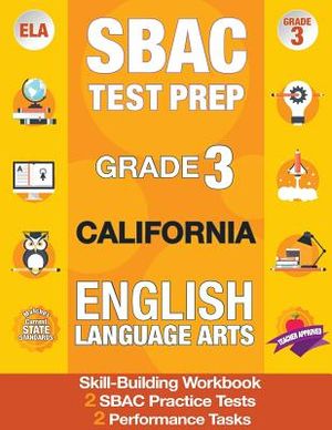 Sbac Test Prep Grade 3 California English Language Arts: 2 Smarter Balanced Practice Tests and Workbook, Caaspp Test Grade 3, Practice Tests Californi image number 0