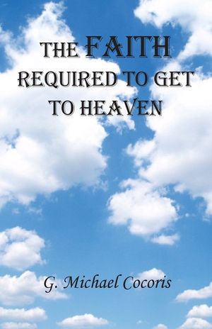 The Faith Required To Get To Heaven image number 0