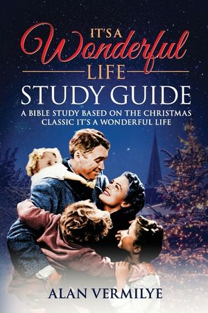 It's a Wonderful Life: A Bible Study Based on the Christmas Classic It's a Wonderful Life image number 0