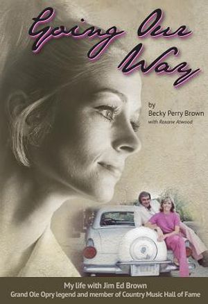Going Our Way: My Life with Jim Ed Brown, Grand OLE Opry Legend and Member of the Country Music Hall of Fame image number 0