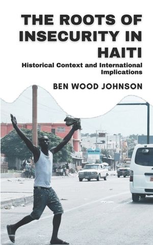 The Roots of Insecurity in Haiti: Historical Context and International Implications image number 0