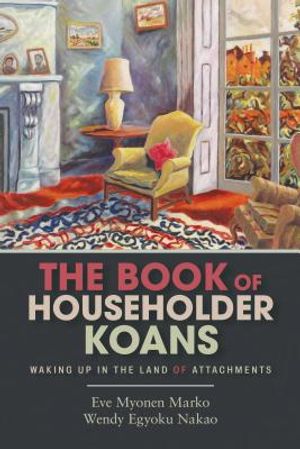 The Book of Householder Koans: Waking Up in the Land of Attachments image number 0