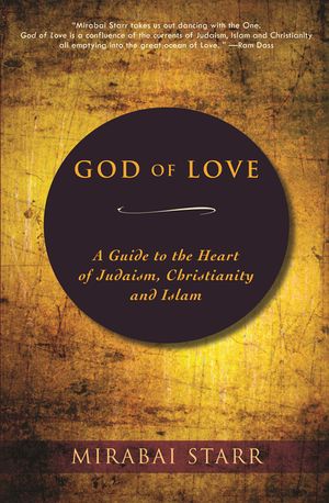 God of Love: A Guide to the Heart of Judaism, Christianity and Islam image number 0