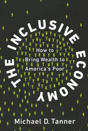 The Inclusive Economy: How to Bring Wealth to America's Poor image number 0