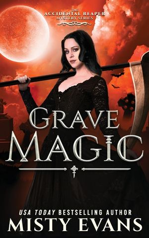 Grave Magic, The Accidental Reaper Paranormal Urban Fantasy Series, Book 5 image number 0