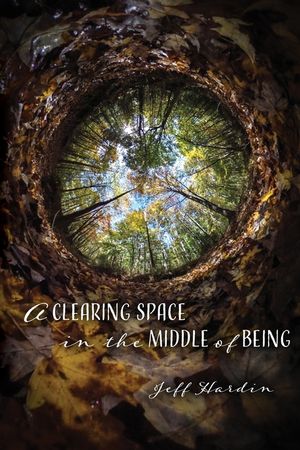 A Clearing Space in the Middle of Being image number 0