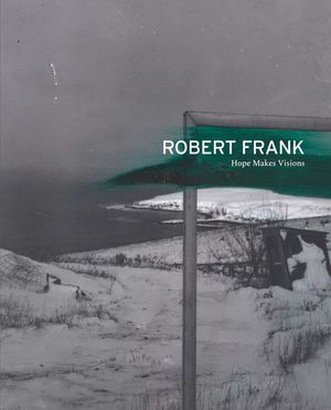 Robert Frank: Hope Makes Visions image number 0