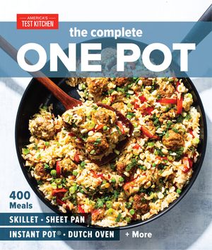 The Complete One Pot: 400 Meals for Your Skillet, Sheet Pan, Instant Pot(r), Dutch Oven, and More image number 0
