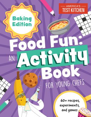 Food Fun an Activity Book for Young Chefs: Baking Edition: 60+ Recipes, Experiments, and Games image number 0