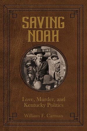 Saving Noah Love, Murder, and Kentucky Politics image number 0