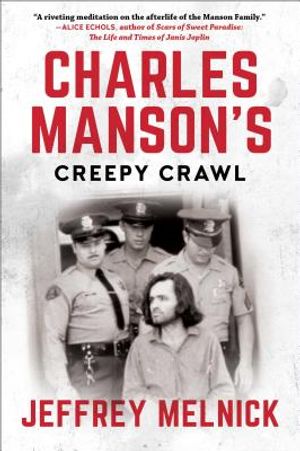 Charles Manson's Creepy Crawl: The Many Lives of America's Most Infamous Family image number 0
