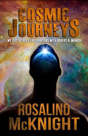 Cosmic Journeys: My Out-Of-Body Explorations with Robert A. Monroe image number 0