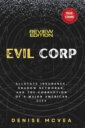 Evil Corp: Allstate Insurance, Shadow Networks, and the Corruption of a Major American City image number 0