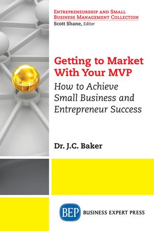 Getting to Market With Your MVP: How to Achieve Small Business and Entrepreneur Success image number 0