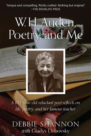 W. H. Auden, Poetry, and Me: A 102-Year-Old Reluctant Poet Reflects on Life, Poetry, and Her Famous Teacher image number 0