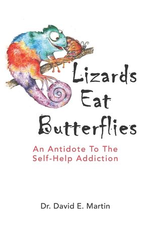 Lizards Eat Butterflies: An Antidote to the Self-Help Addiction image number 0