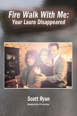 Fire Walk with Me: Your Laura Disappeared image number 0