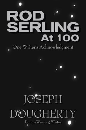 Rod Serling at 100: One Writer's Acknowledgment image number 0