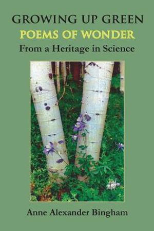 Growing Up Green: Poems of Wonder from a Heritage in Science image number 0