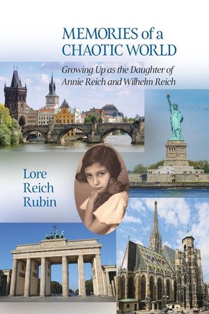 Memories of a Chaotic World: Growing Up as the Daughter of Annie Reich and Wilhelm Reich image number 0