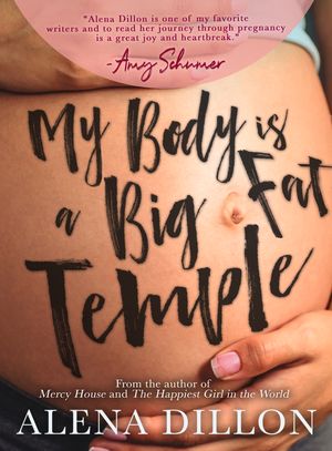 My Body Is a Big Fat Temple: An Ordinary Story of Pregnancy and Early Motherhood image number 0