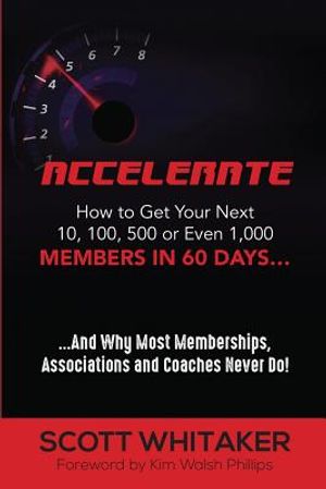 Accelerate: How to Get Your Next 10, 100, 500, or Even 1,000 Members in 60 Days image number 0