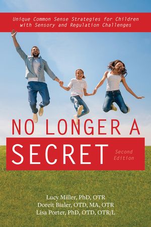 No Longer a Secret, 2nd Edition: Unique Common Sense Strategies for Children with Sensory and Regulation Challenges image number 0