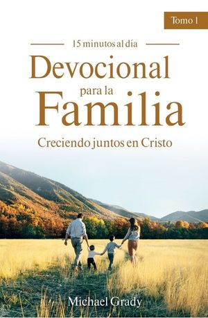 Devocional Para La Familia: Creciendo Juntos Con Cristo - Tomo 1 (Maing God Part of Your Family Vol. 1) image number 0
