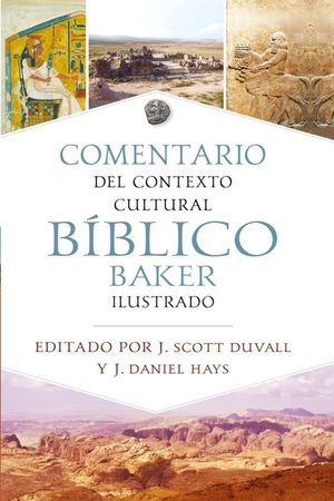 Comentario de Contexto Cultural B&iacute;blico Baker Ilustrado (the Baker Illustrated Bible Background Commentary (the Baker Illustrated Bible Background Com image number 0