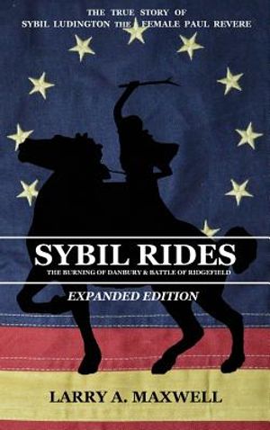 Sybil Rides the Expanded Edition: The True Story of Sybil Ludington the Female Paul Revere, The Burning of Danbury and Battle of Ridgefield image number 0
