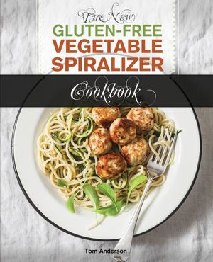 The New Gluten Free Vegetable Spiralizer Cookbook (Ed 2): 101 Tasty Spiralizer Recipes For Your Vegetable Slicer & Zoodle Maker (zoodler, spiraler, sp image number 0