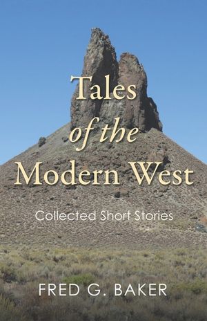 Tales of the Modern West: Collected Short Stories image number 0