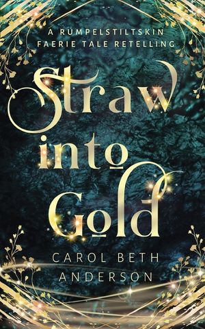 Straw into Gold: A Rumpelstiltskin Faerie Tale Retelling image number 0