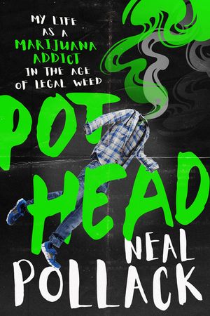 Pothead: My Life as a Marijuana Addict in the Age of Legal Weed image number 0