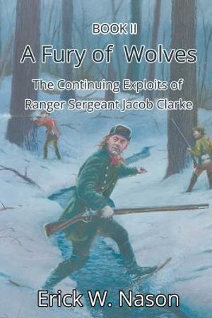 A Fury of Wolves: The Continuing Exploits of Ranger Sergeant Jacob Clarke image number 0
