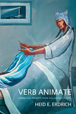 Verb Animate: Poetry and Prompts from Collaborative Acts: Poetry image number 0