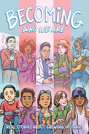 Becoming Who We Are: Real Stories about Growing Up Trans image number 0
